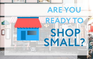 Are you ready to shop small?